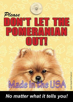 Please dont let the POMERANIAN out sign for doorway  