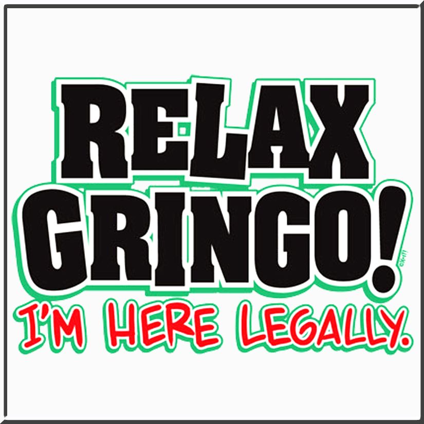 Relax Gringo Im Here Legally Funny Mexican Shirt S 5X  