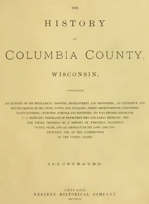 1904 Early History of Columbia County Wisconsin WI  
